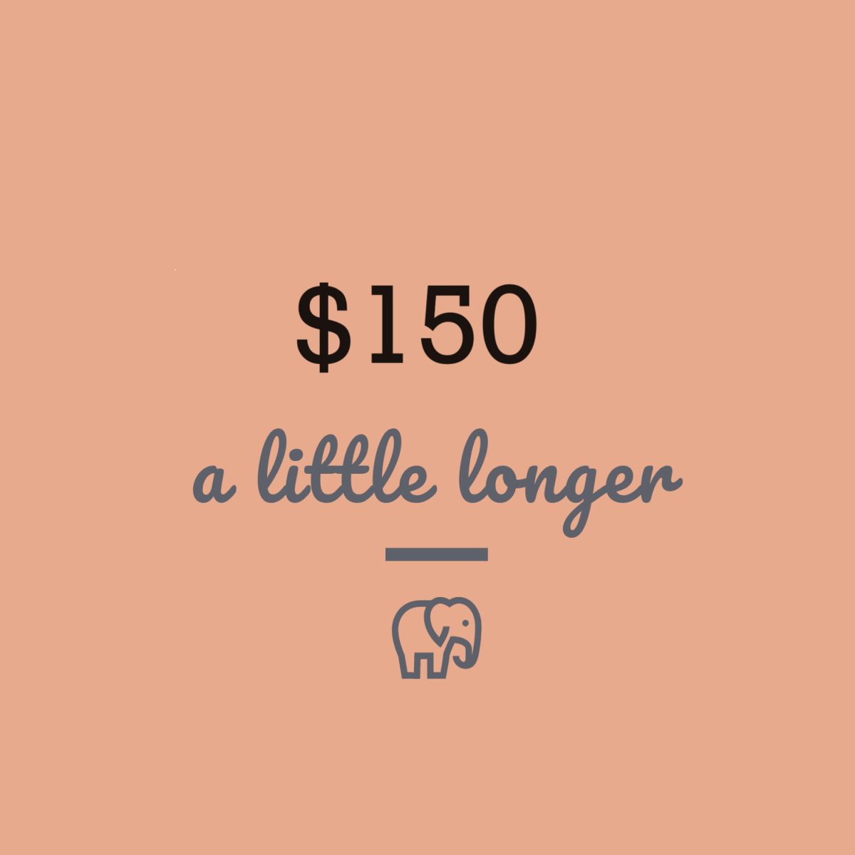 $150 A Little Longer E-Gift Card
